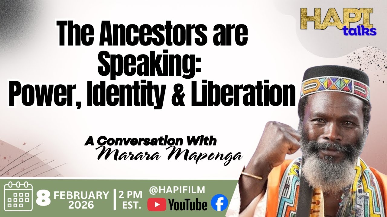 HAPI Talks: The Ancestors Are Speaking: Power, Identity & Liberation” featuring Marara Maponga