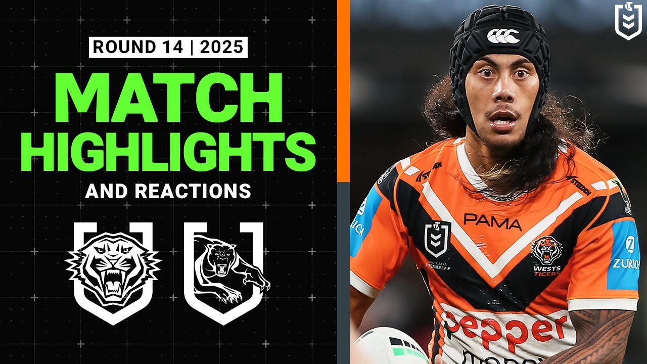 NRL Highlights | 2025 NRL Match Reactions and Highlights | Wests Tigers v Panthers | Round 14, 2025
