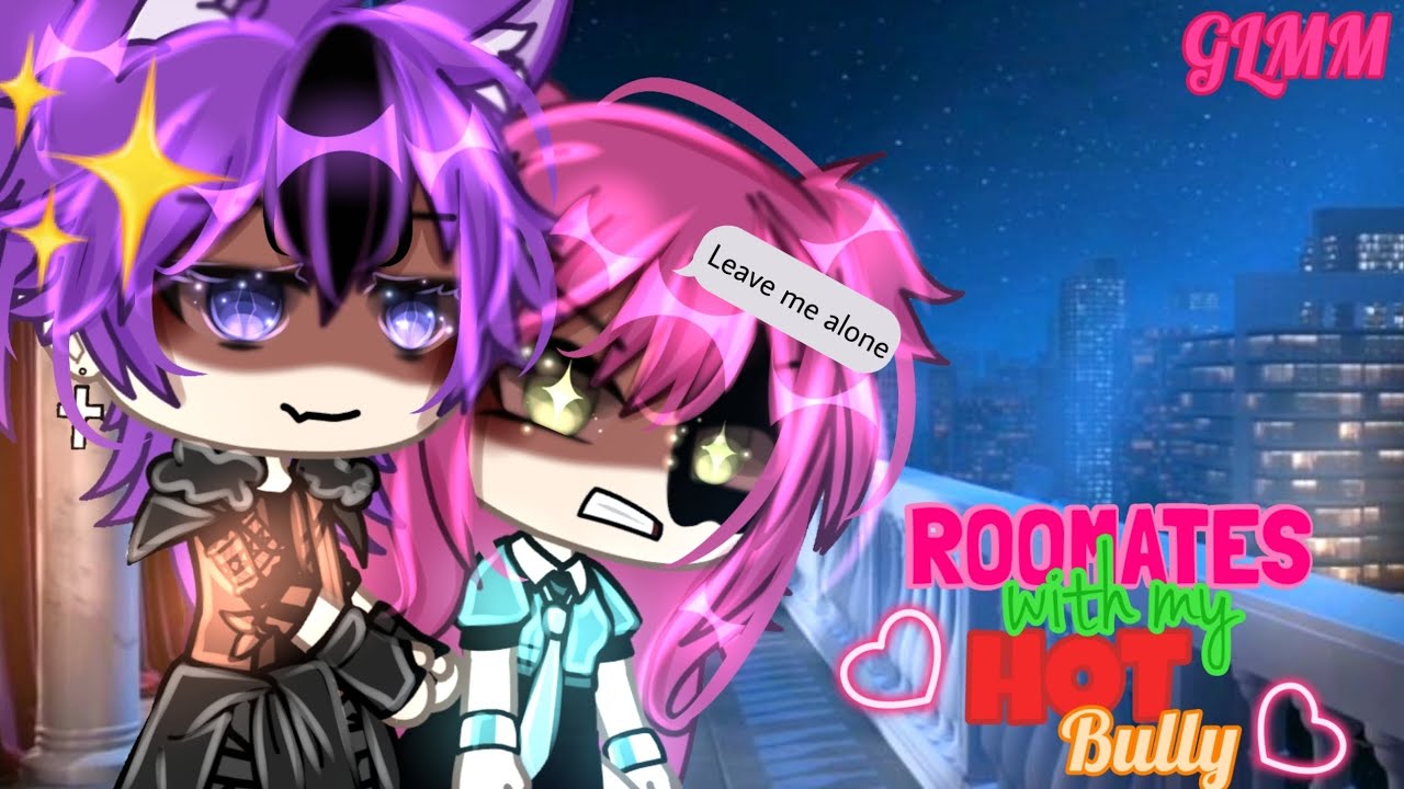 //⚡🔥Roomates With The Hot Bully🔥⚡// GLMM (GACHALIFEMINIMOVIE)⁉️ itz_reese🗯🗯