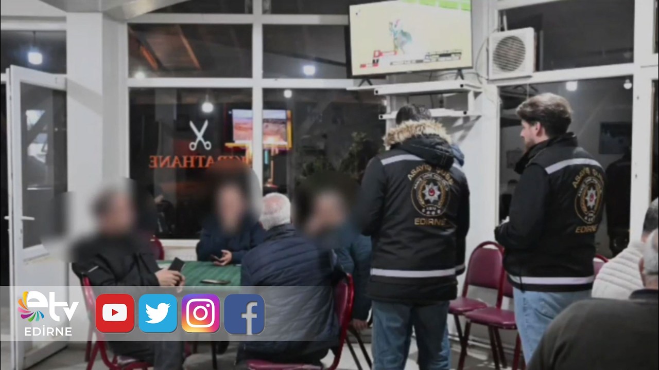 EDİRNE’DE KUMAR VE YASA DIŞI BAHİS UYGULAMASI