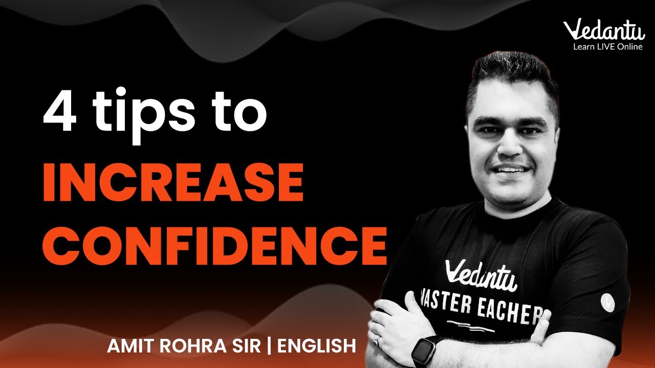 4 Tips To Increase Confidence | Boost Your Self Confidence | Amit Sir | Vedantu 9&10 English
