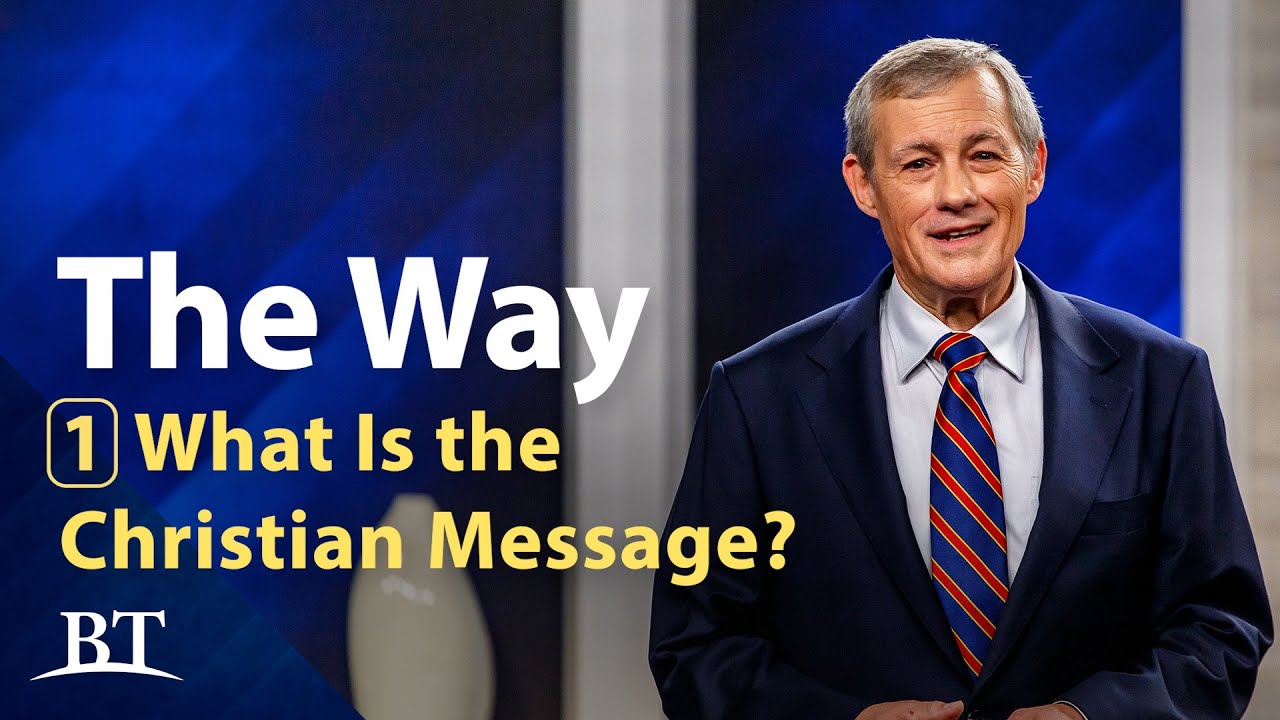 The Way: Part 1 - What is the Christian Message? | Beyond Today