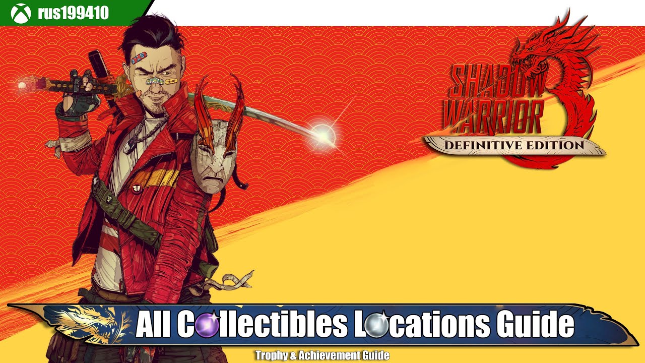 Shadow Warrior 3 - All 58 Upgrade Orbs Locations Guide (Trophy & Achievement Guide) rus199410