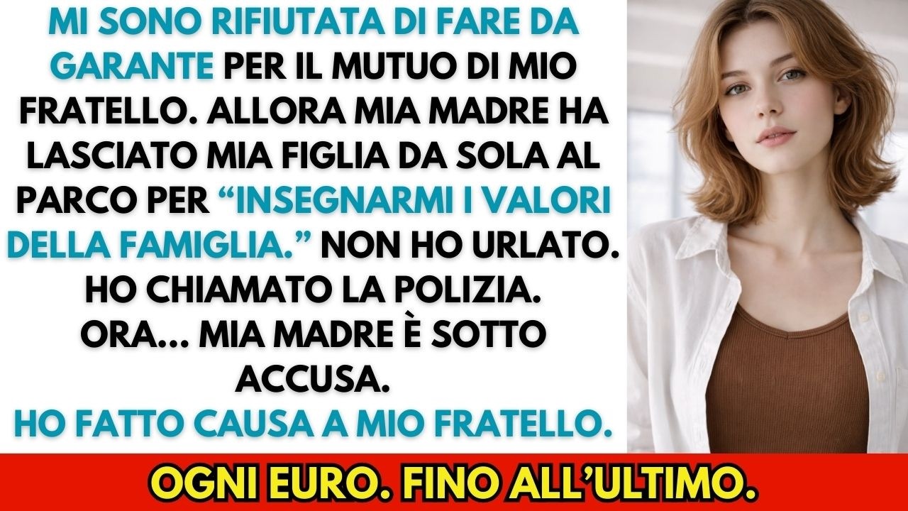 Mi Sono Rifiutata Di Fare Da Garante Per Il Mutuo Di Mio Fratello — Mia Madre Ha Lasciato Mia Figlia