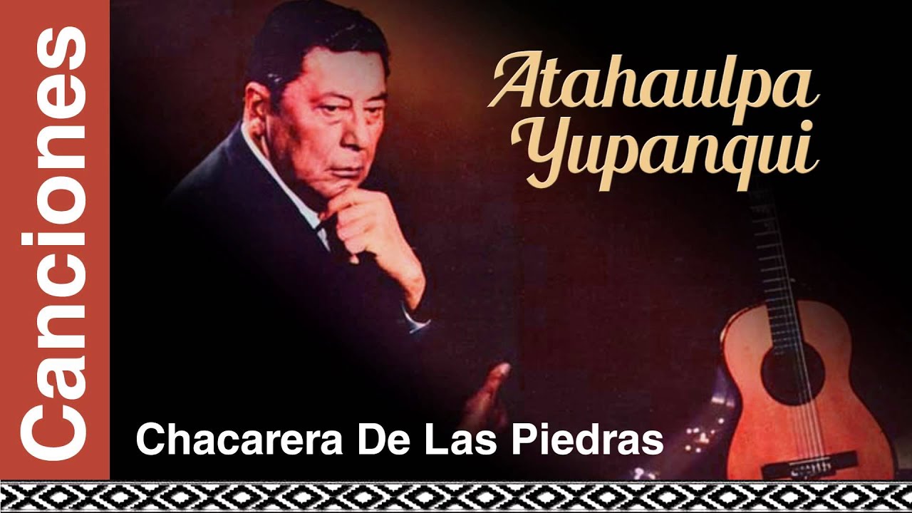 Atahualpa Yupanqui - Chacarera De Las Piedras
