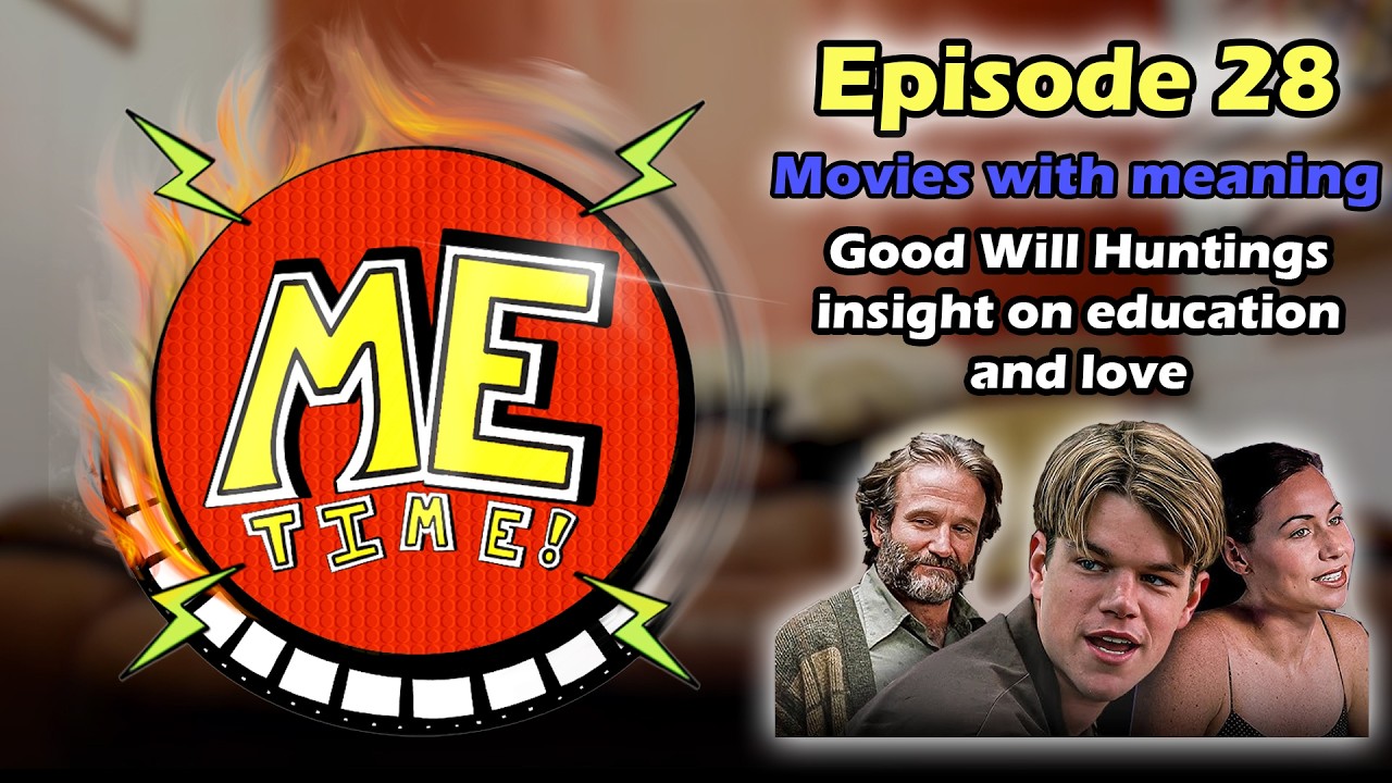 ME time: Episode 28 - Movies with meaning: Education and love in Good Will Hunting
