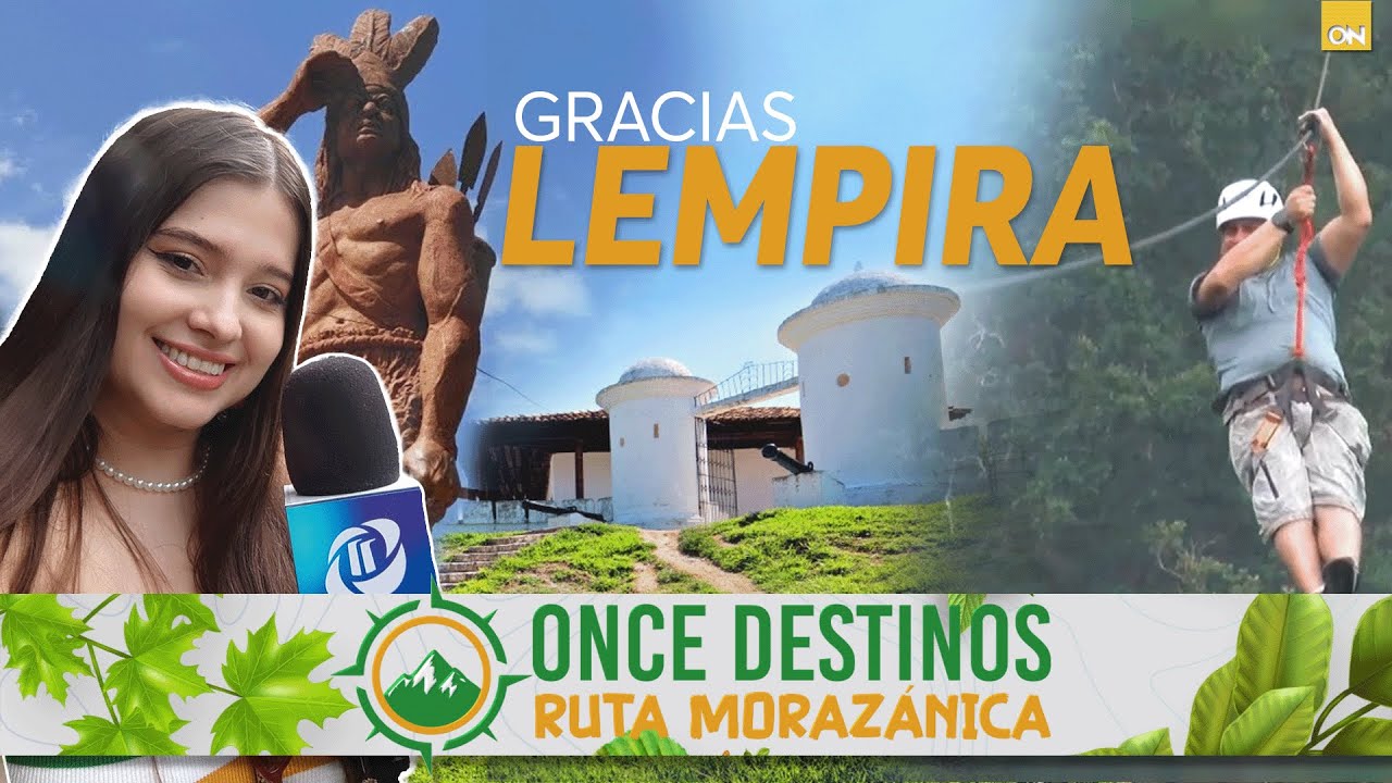 ONCE DESTINOS l  Gracias Lempira, la tierra de la historia, naturaleza y adrenalina
