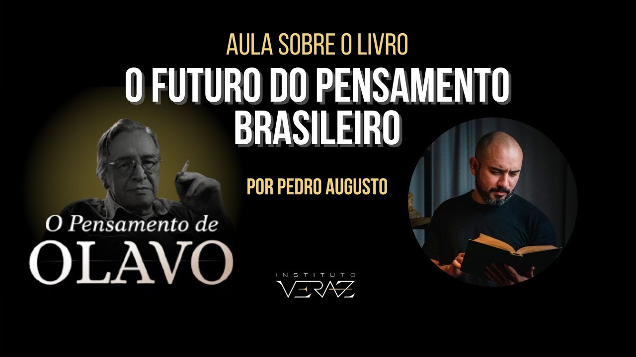 Como Olavo de Carvalho enxergava o futuro do pensamento brasileiro? Prof. Pedro Augusto