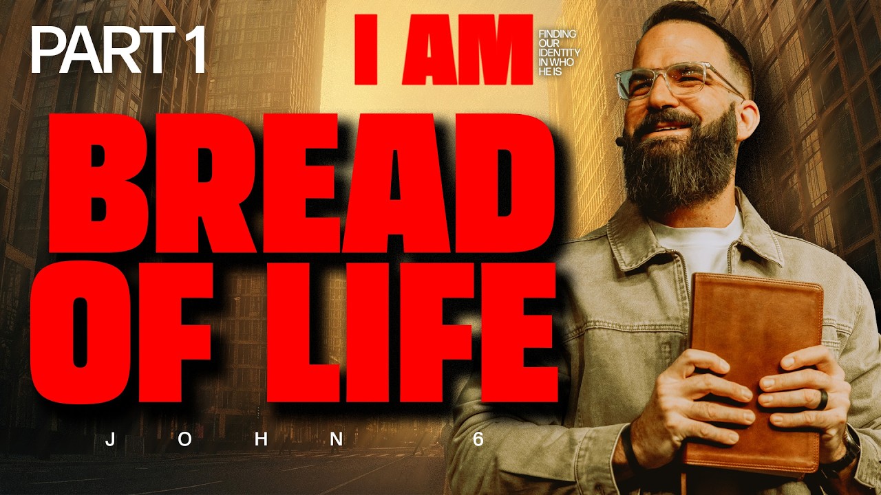 I Am: Finding Our Identity in Who He is | Bread of Life