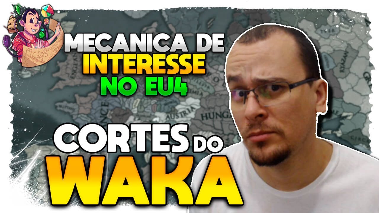 MEC&Acirc;NICA DE INTERESSE NO EU4 | Cortes do Waka EU4 - Gameplay Tutorial PT BR