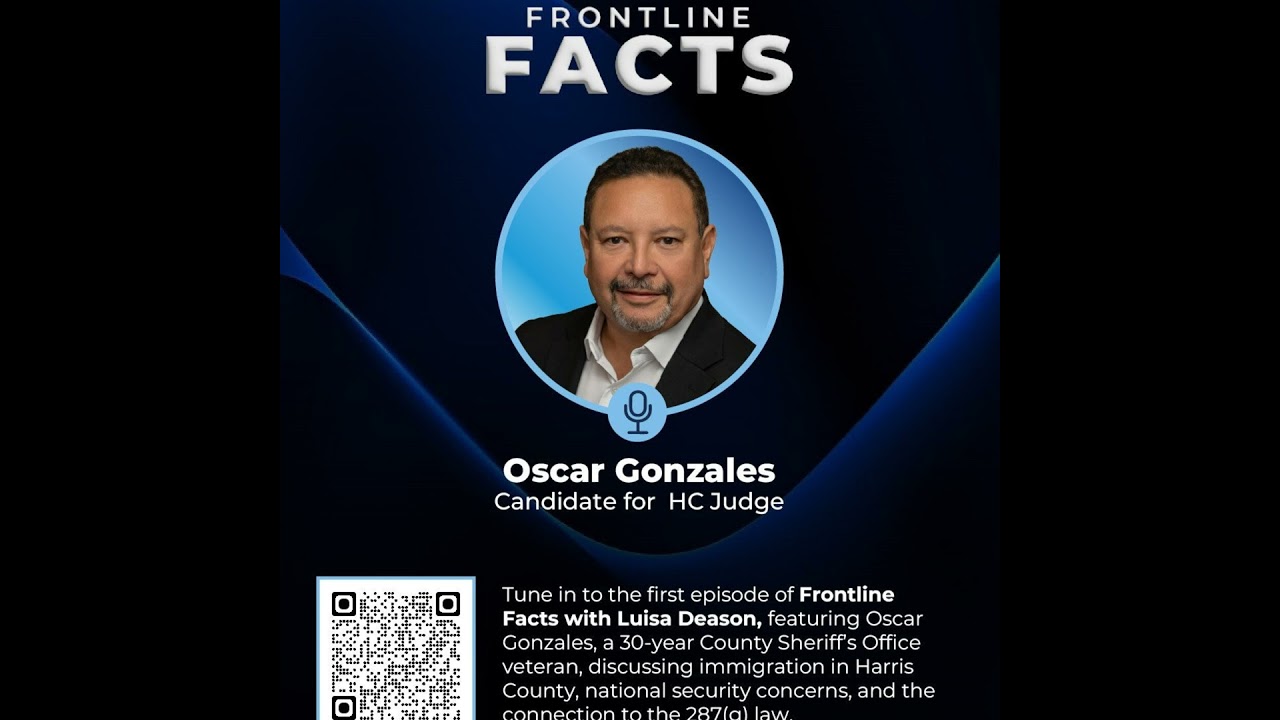 1. Harris County at a Crossroads: Oscar Gonzales on Law, Order, and Public Safety