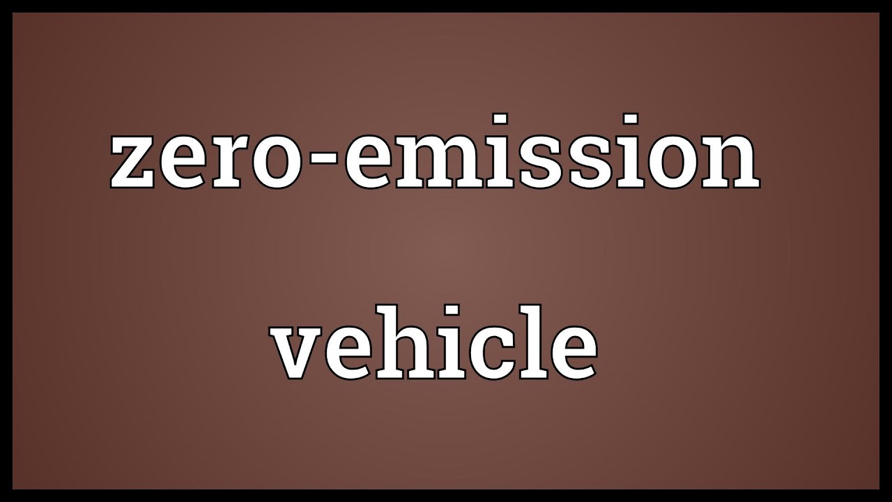 Zero-emission vehicle Meaning