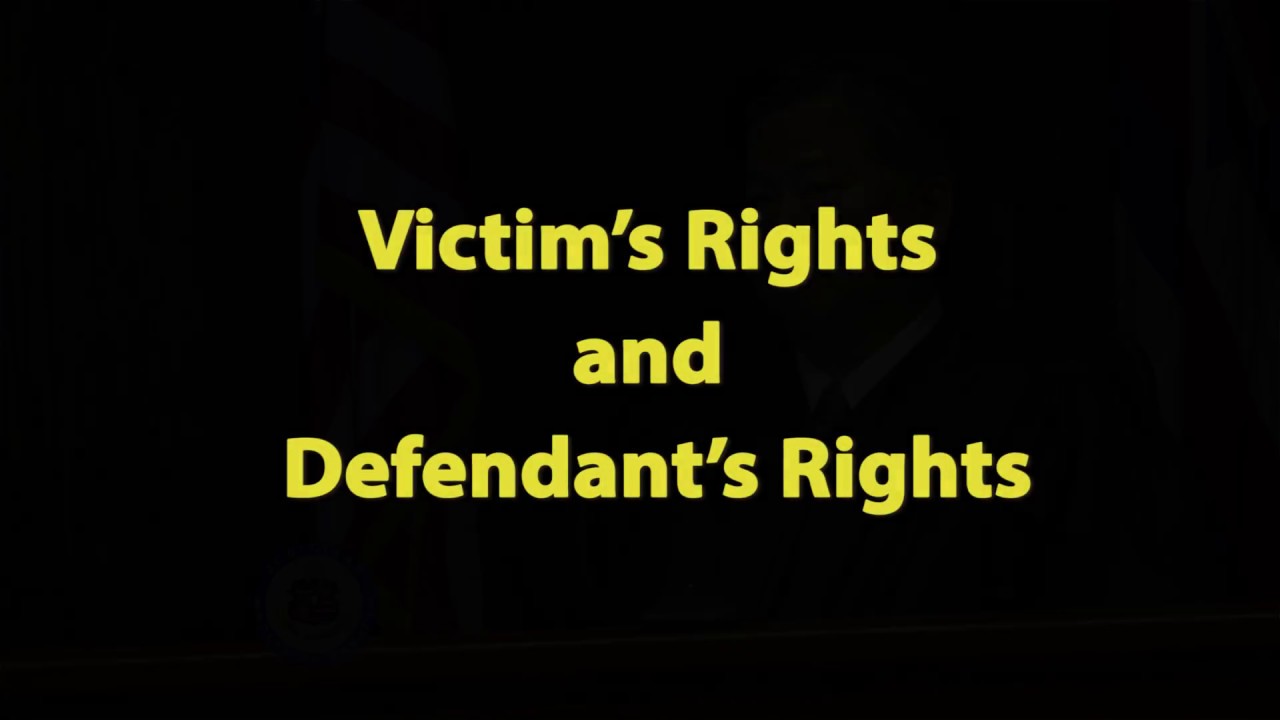 Victim&rsquo;s Rights and Defendant&rsquo;s Rights