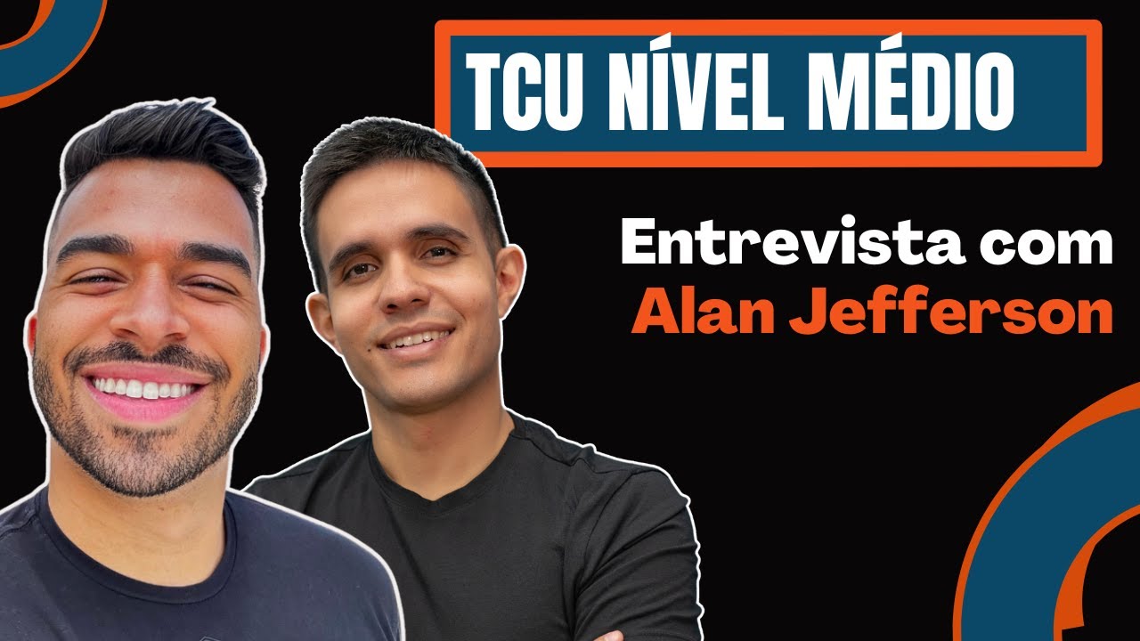 Concurso TCU 2025: entrevista com Alan Jefferson - TUDO sobre a carreira de TÉCNICO!