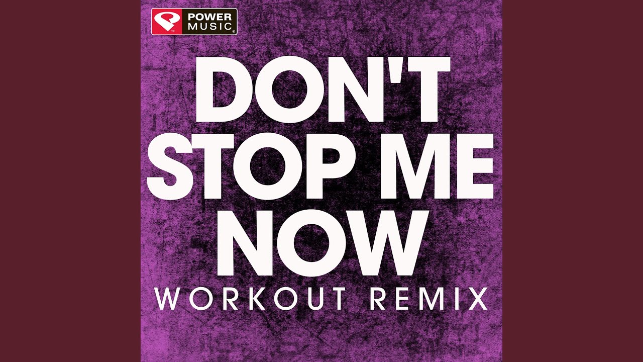 Don't Stop Me Now (Workout Remix)