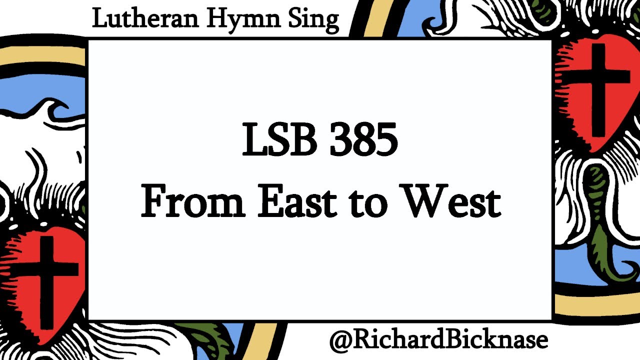 Score Video: LSB 385 From East to West | Lutheran Hymn Sing