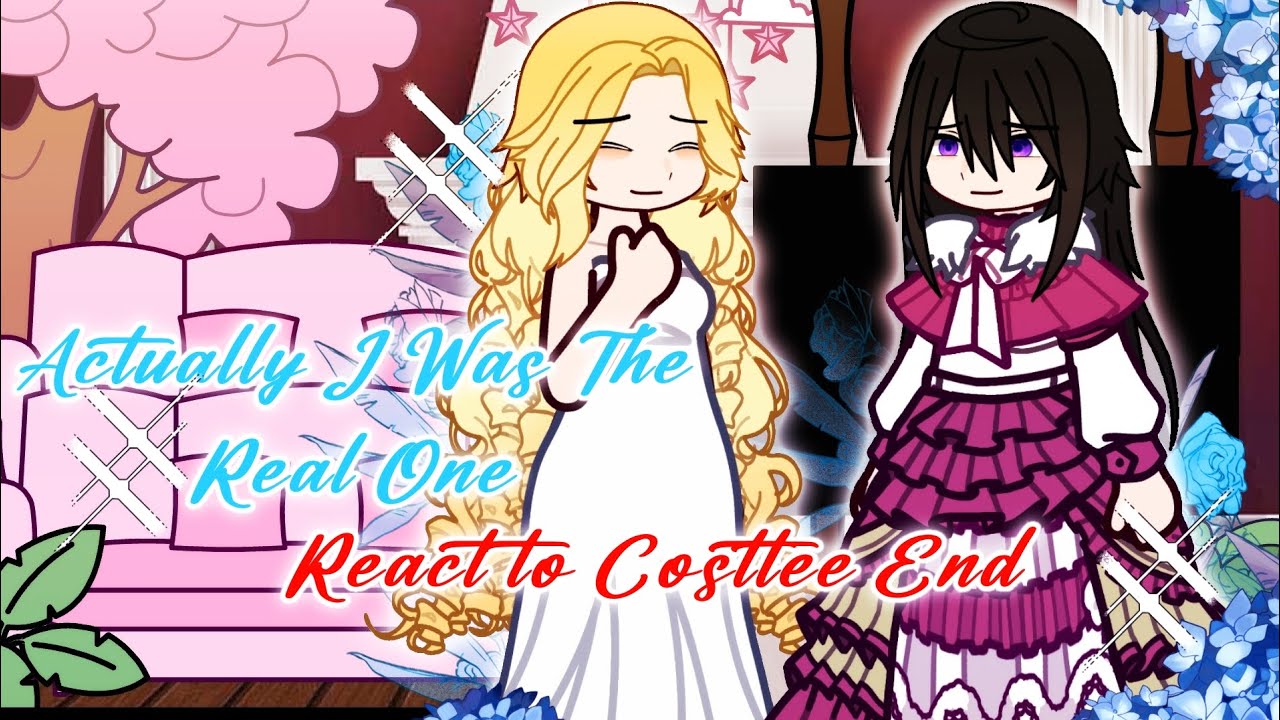 [🇬🇧] Actually I Was The Real One react to Costtee [1/1] gacha Reaction 