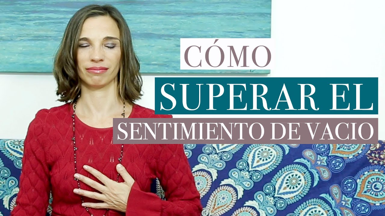 Cómo superar el sentimiento de vacío