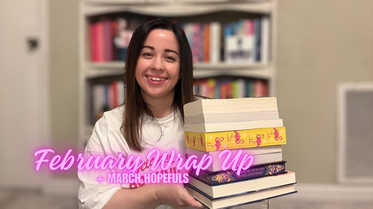 february reading wrap up + march hopefuls
