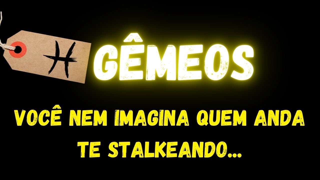 ♊️GÊMEOS🙄VOCÊ NEM IMAGINA QUEM ANDA TE STALKEANDO...