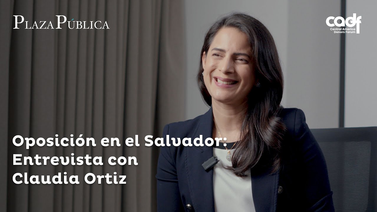 Oposición en el Salvador: Entrevista con Claudia Ortiz