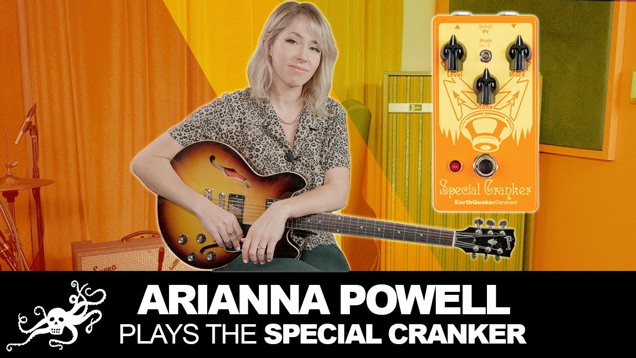 Arianna Powell Special Cranker First Impression | EarthQuaker Devices
