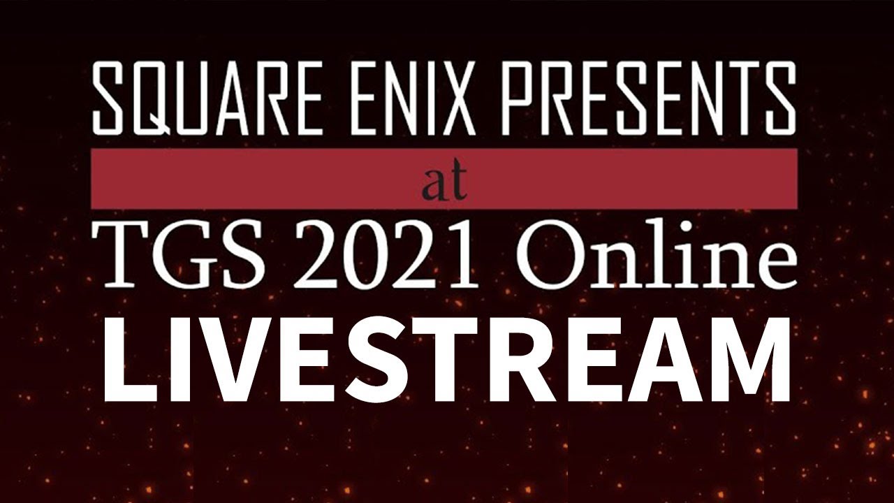 Square Enix Presents TGS 2021 Livestream