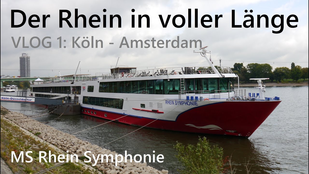 MS Rhein Symphonie Teil 1: Der Rhein in voller L&auml;nge 2021 (K&ouml;ln - Amsterdam)