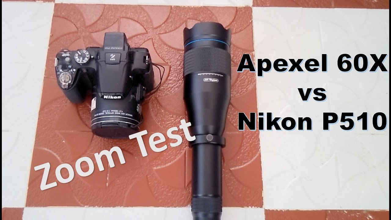 Apexel 60X Telephoto lens Vs Nikon Coolpix P510 Bridge Camera