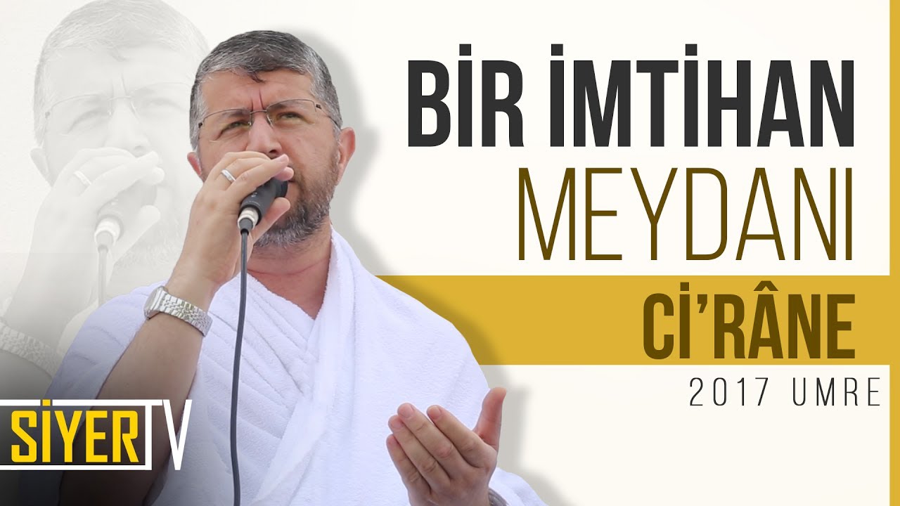 Bir İmtihan Meydanı Ci'râne | Muhammed Emin Yıldırım (2017 Umre Ziyareti)