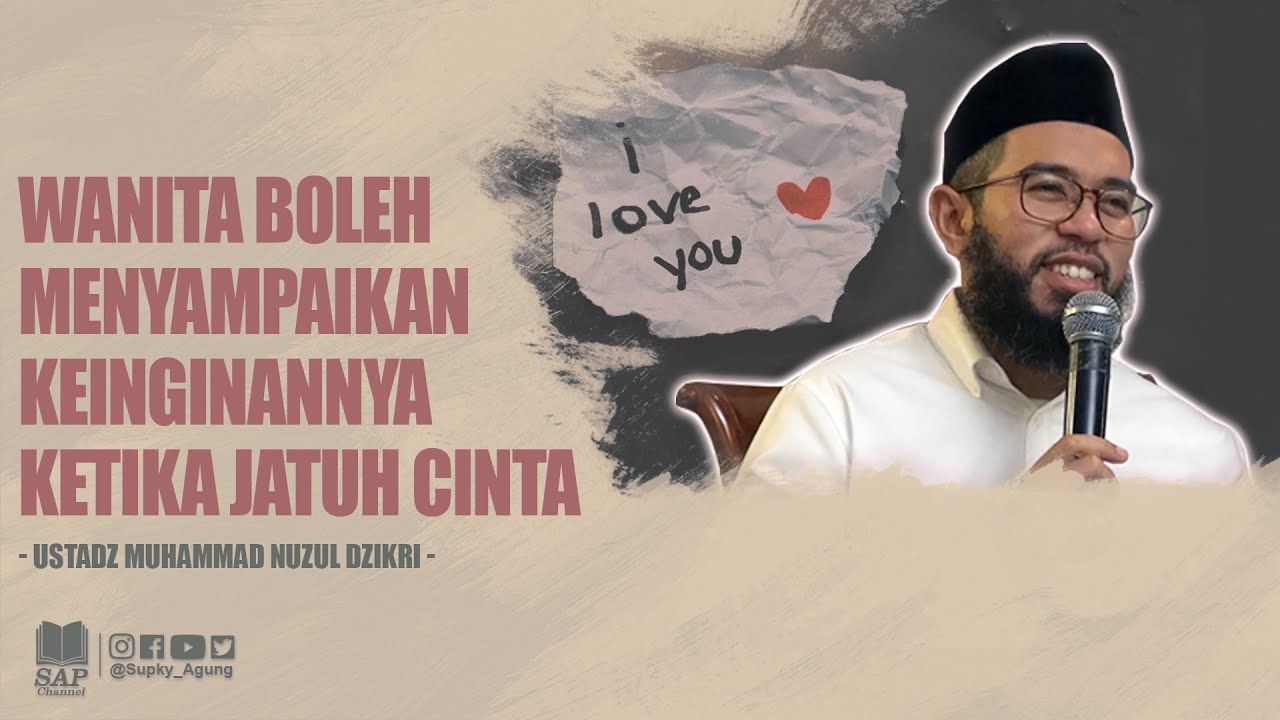WANITA BOLEH MENYAMPAIKAN KEINGINANNYA KETIKA JATUH CINTA | USTADZ MUHAMMAD NUZUL DZIKRI