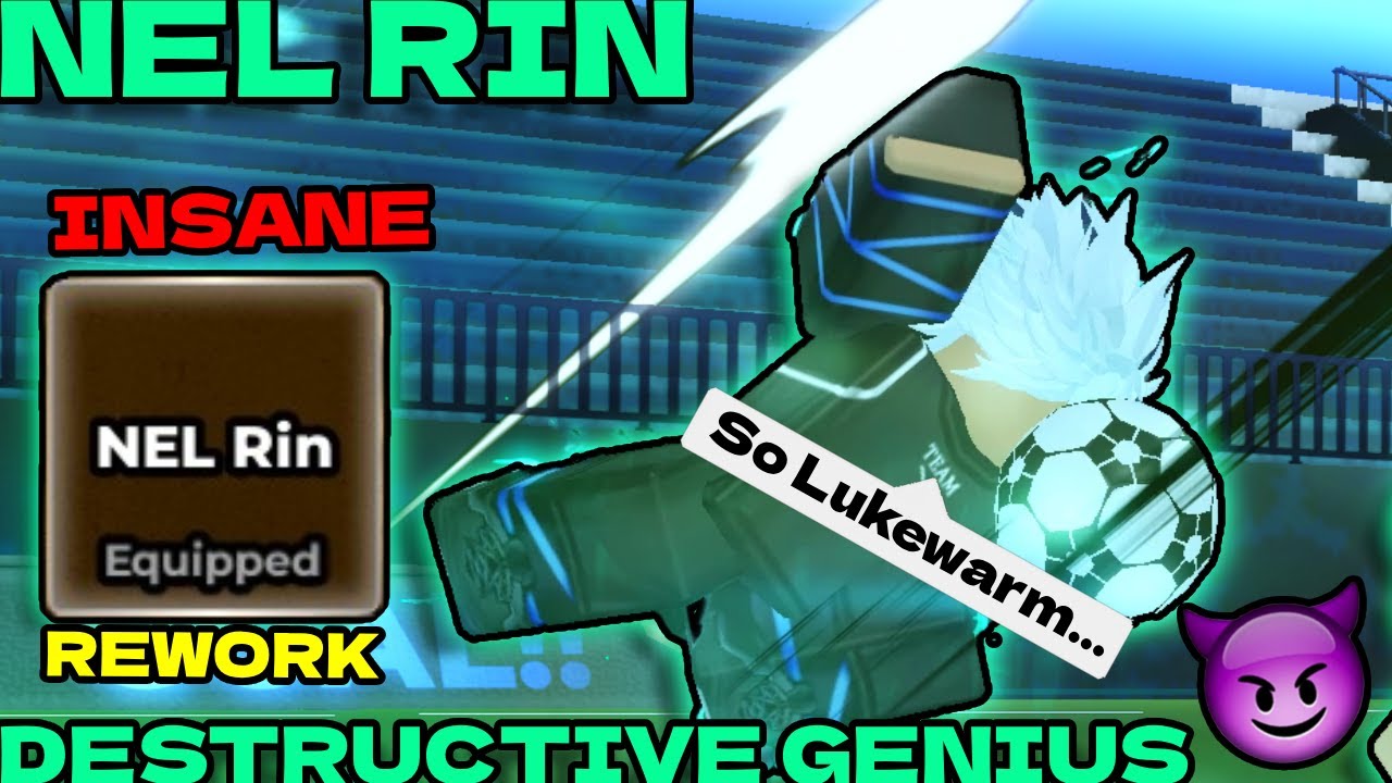 The NEL Rin Rework Is REALLY GOOD! | Blue Lock Rivals