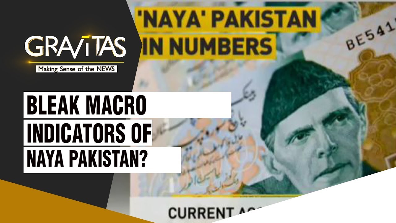 Gravitas: In Naya Pakistan, The Macro Indicators Look Bleak