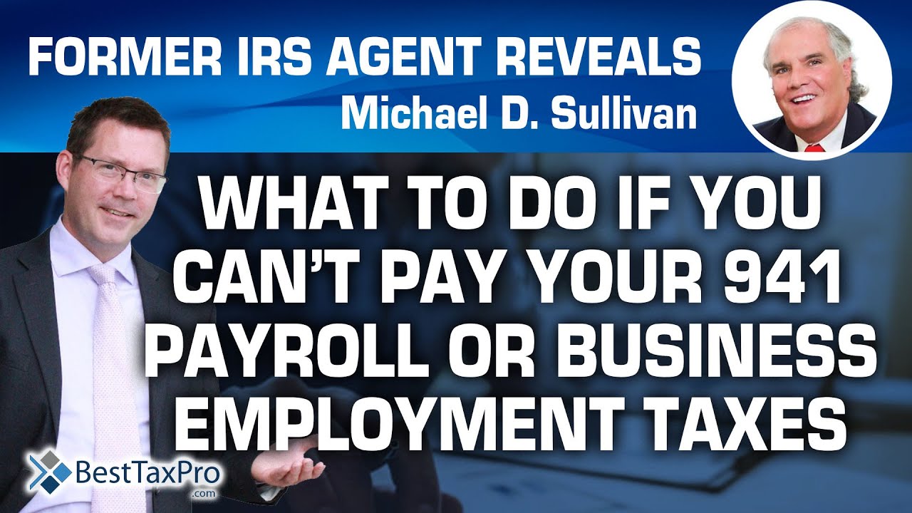 WHAT TO DO IF YOU CAN’T PAY YOUR 941 PAYROLL OR BUSINESS EMPLOYMENT TAXES