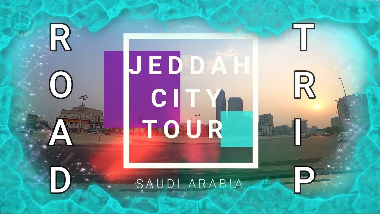 JEDDAH CITY TOUR - A ROAD TRIP | HD Movie | شاطئ بحر - جدة
