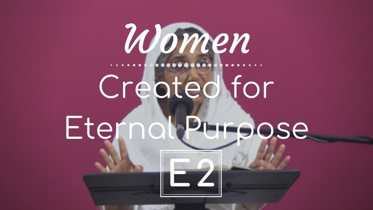 Women - Created for Eternal Purpose || E2 || Hindi || by Sis. Emi