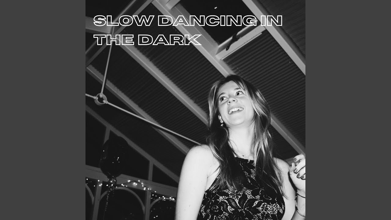 slow dancing in the dark