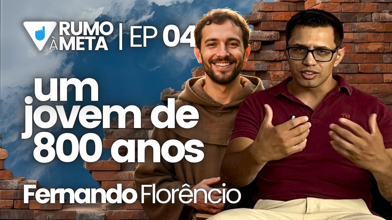 UM JOVEM DE 800 ANOS - FERNANDO FLORÊNCIO  |  RUMO Á META #04