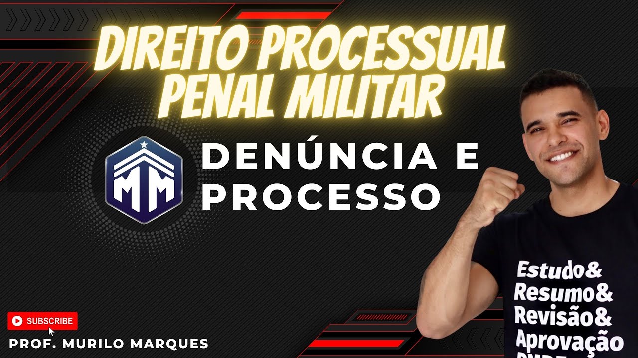 DENÚNCIA E PROCESSO - DIREITO PROCESSUAL PENAL MILITAR