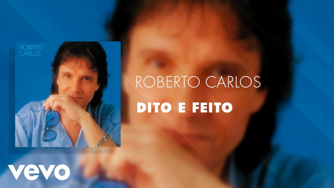 Roberto Carlos - Dito e Feito (&Aacute;udio Oficial)