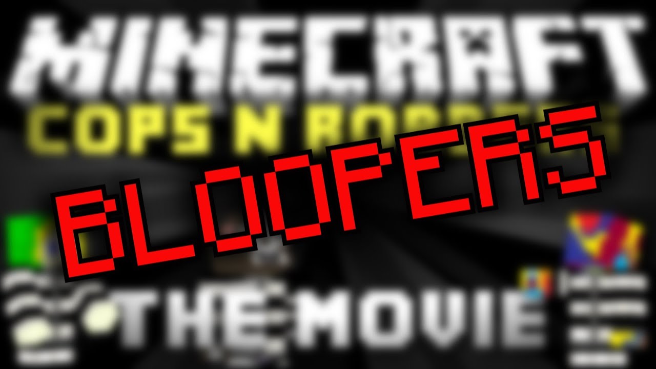Cops N Robbers - Bloopers