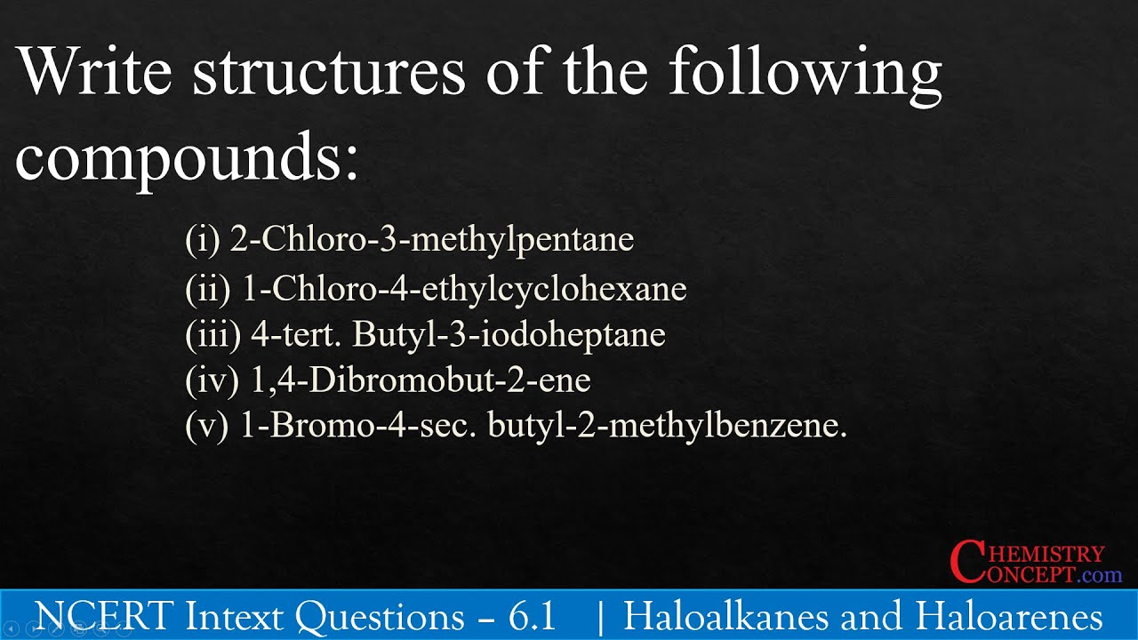 Write structures of the following compounds:  2-Chloro-3-methylpentane, 1-Chloro-4-ethylcyclohexane,