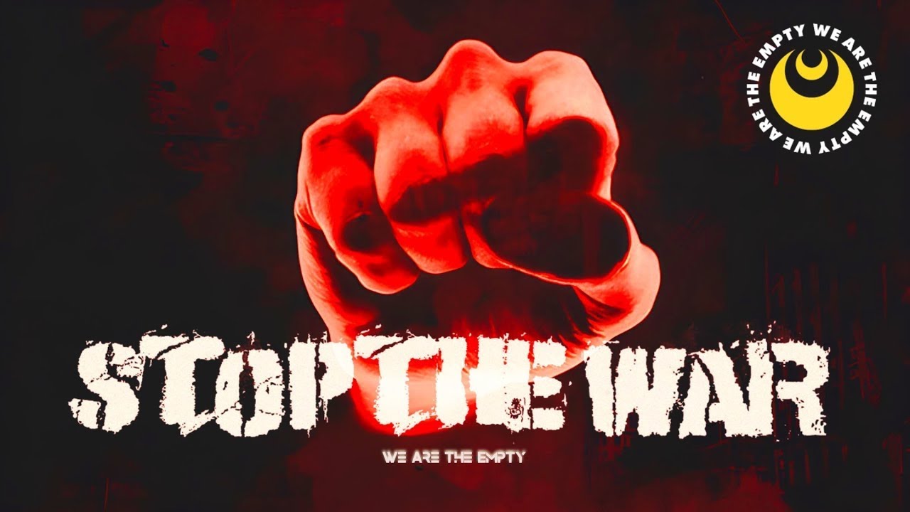 We Are The Empty - STOP THE WAR (Official Lyric Video)