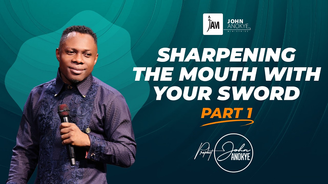 Sharpening  The Mouth (Part 1) || Prophet John Anokye
