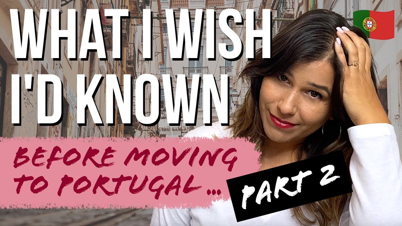 Moving to Portugal from UK | What I Wish I Had Known PART 2!