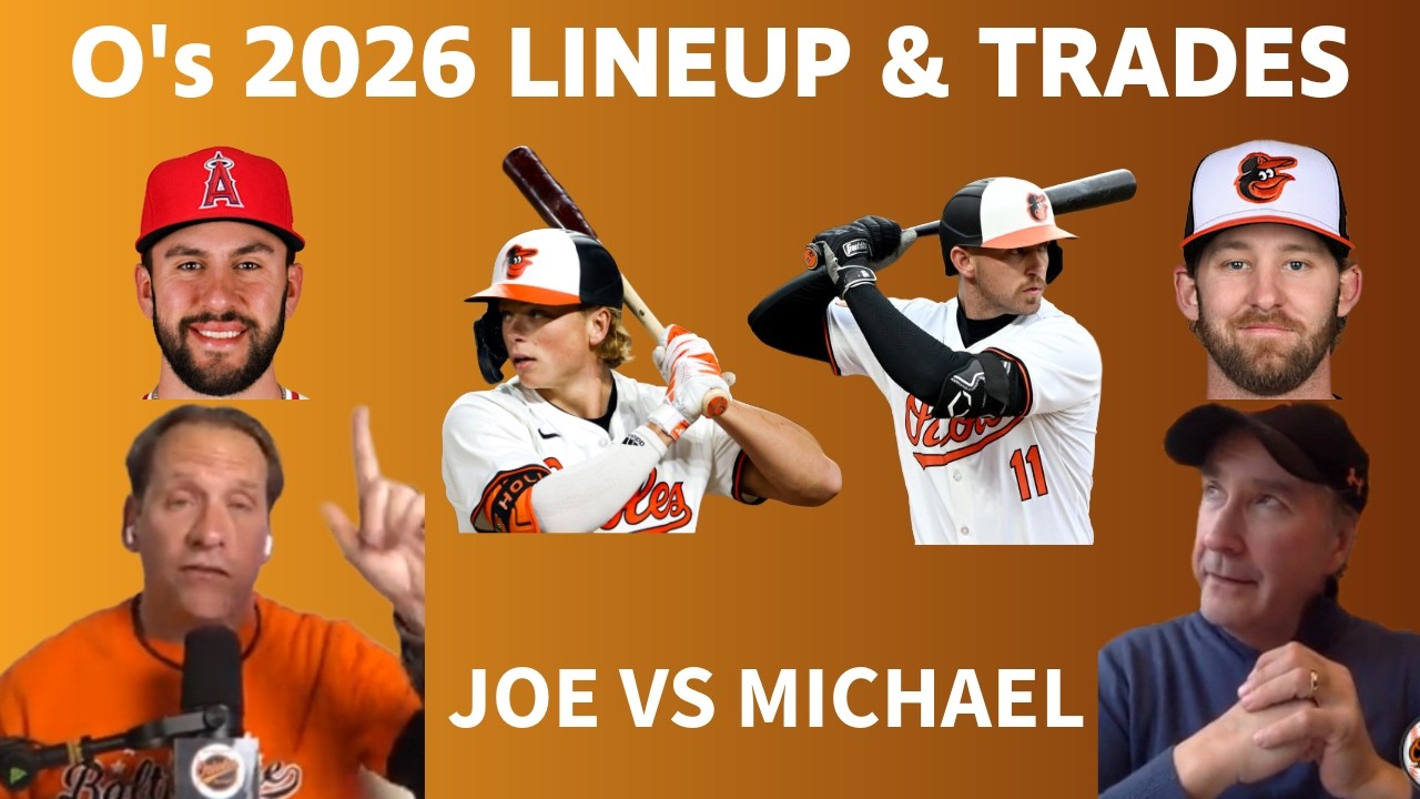 Orioles Lineup & Trades - Joe_Rossano vs Michael Sullivan The Os Debate