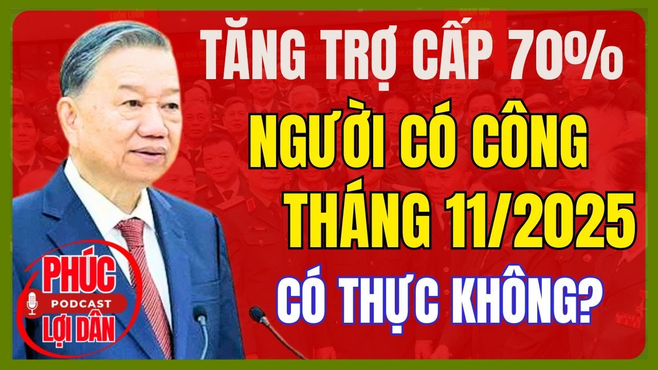 Tăng Trợ Cấp Người Có Công Hơn 70% Từ Tháng 11/2025 - Sự Thật Không Thể Bỏ Qua!