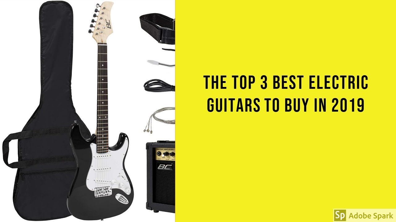 The Top 3 Best Electric Guitars To Buy In 2019