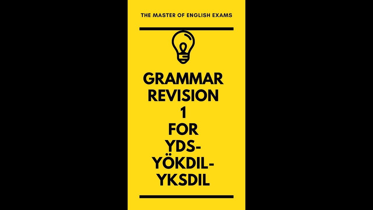 GRAMMAR REVISION 1 FOR YDS-YÖKDİL-YKSDİL