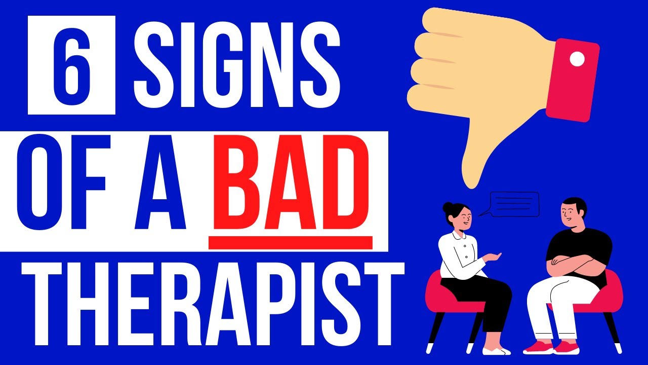 Top 6 SIGNS of a BAD THERAPIST